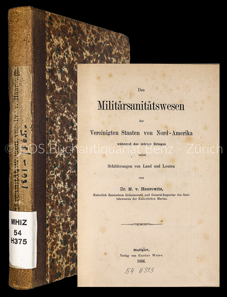 Haurowitz, H. von: -Das Militärsanitätswesen der Vereinigten Staaten von Nord-Amerika während des letzten Krieges, nebst Schilderungen von Land und Leuten.