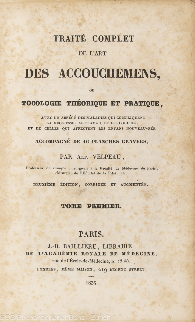 Velpeau, Alfred-Armand-Louis-Marie: -Traité complet de l'art des accouchemens ou Tocologie théorique et pratique.
