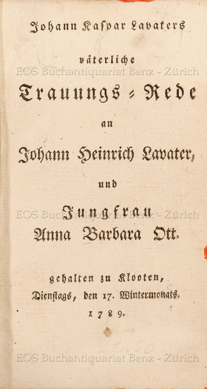 Lavater, Johann Kaspar: -Väterliche Trauungs-Rede an Johann Heinrich Lavater, und Jungfrau Anna Barbara Ott.