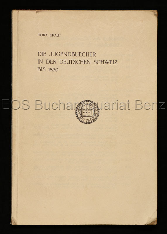 Kraut, Dora: -Die Jugendbücher in der deutschen Schweiz bis 1850.