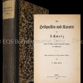 Meyer-Ahrens, Konrad: -Die Heilquellen und Kurorte der Schweiz und einigen der Schweiz zunächst angrenzenden Gegenden der Nachbarstaaten.