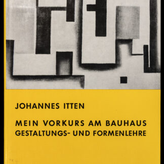 Itten, Johannes: -Mein Vorkurs am Bauhaus – Gestaltungs- und Formenlehre.