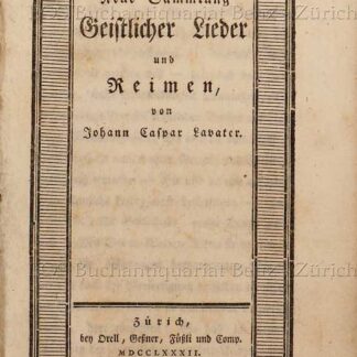Lavater, Johann Kaspar: -Neue Sammlung Geistliche Lieder und Reimen, von Johann Caspar Lavater.