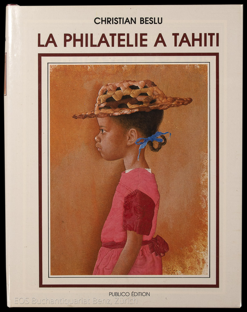 Beslu, Christian: -La philatélie à Tahiti.