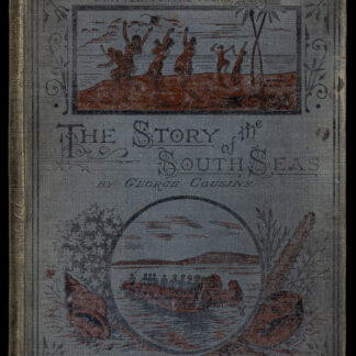 Cousins, George: -The Story of the South Seas. –