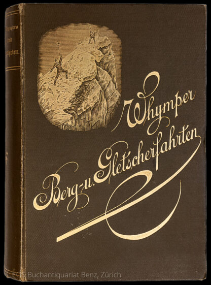 Whymper, Edward: -Berg- und Gletscherfahrten in den Alpen in den Jahren 1860 bis 1869.