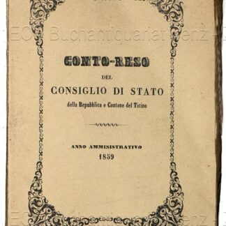 -Conto-reso del Consiglio di stato della Repubblica e Cantone del Ticino per l'amministrazione dello stato dal 1° gennaio al 31 dicembre 1859.