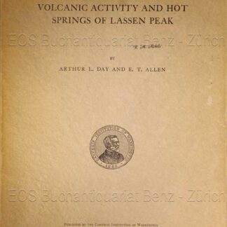 Day, Arthur L. u. Allen E.T.: -Volcanic Activity and Hot Springs of Lassen Peak.