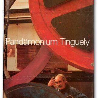 Hahnloser-Ingold, Margrit: -Pandämonium - Jean Tinguely.