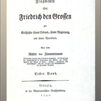 Zimmermann, Johann Georg: -Fragmente über Friedrich den Grossen