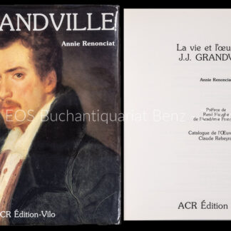 Renonciat, Annie: -La vie et l'oeuvre de J. J. Grandville.