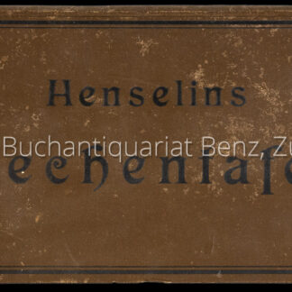 Henselin, Adolf: -Rechentafel, enthaltend das grosse Einmaleins bis 999 mal 999 mit einer Einrichtung, die es ermöglicht, jedes gesuchte Resultat.