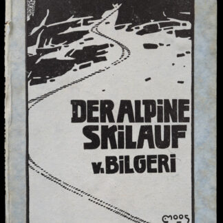 Bilgeri, Georg: -Der alpine Skilauf.