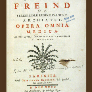 Freind, John: -Opera omnia medica.