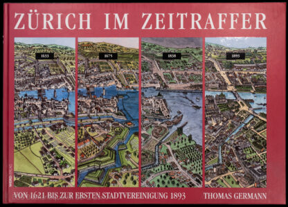 Germann, Thomas: -Zürich im Zeitraffer.