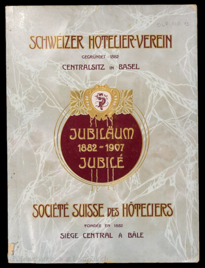-Jubiläums-Gedenkschrift - Die Entwicklung des Schweizer Hotelier-Vereins - 1882-1907 - Statistik der Hotel-Industrie und des Fremdenverkehrs der Schweiz.