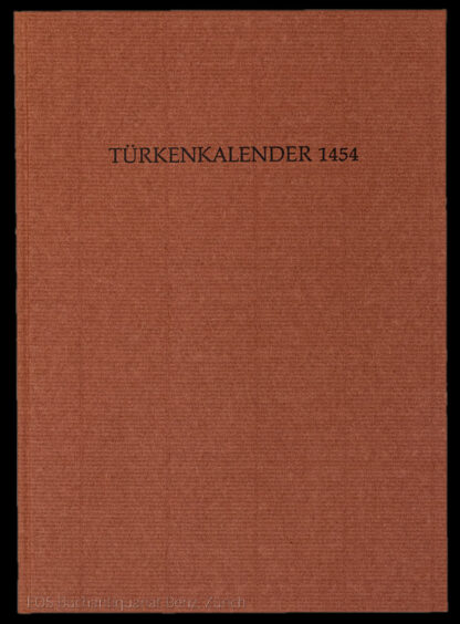 -Der Türkenkalender: "eyn Manung der Christenheit widder die Durken", Mainz 1454.