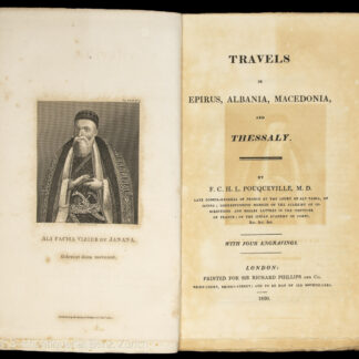 Pouqueville, François Charles Hugues Laurent: -Travels in Epirus, Albania, Macedonia and Thessaly.