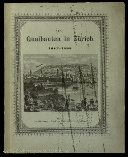 -Bericht über die Ausführung des Zürcherischen Quaiunternehmens in den Jahren 1881-1888.
