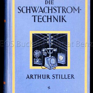 Stiller, Arthur: -Die Schwachstromtechnik.