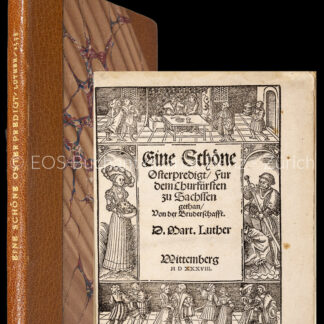 Luther, Martin: -Eine schöne Osterpredigt, für dem Churfürsten zu Sachsen gethan von der Bruderschafft.